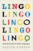 Gaston Dorren - Lingo: A Language Spotter&#039;s Guide to Europe