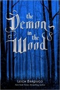 Leigh Bardugo - The Demon in the Wood