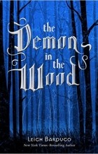 Leigh Bardugo - The Demon in the Wood