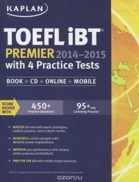  - Kaplan TOEFL iBT: Premier 2014-2015 with 4 Practice Tests: Book + CD + Online + Mobile (+2 CD-ROM)
