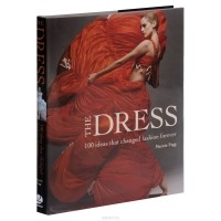 Марни Фог - The Dress: 100 Ideas that Changed Fashion Forever