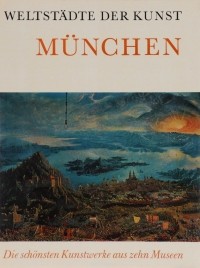  - Weltstadte der Kunst: Munchen