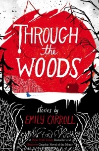 Эмили Кэрролл - Through the Woods