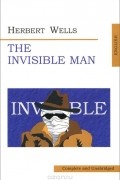 Герберт Джордж Уэллс - The Invisible Man