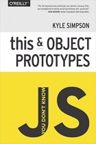 Kyle Simpson - You Don&#039;t Know JS: this &amp; Object Prototypes