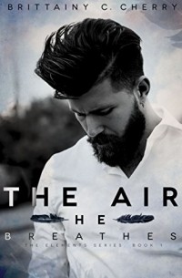 Brittainy Cherry - The Air He Breathes