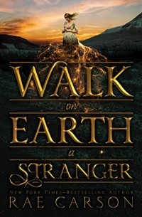 Rae Carson - Walk on Earth a Stranger