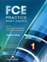  - FCE Practice Exam Papers 1: Teacher's Book