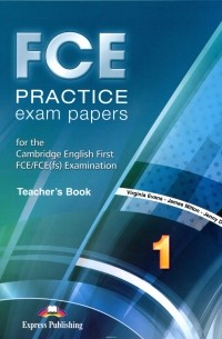  - FCE Practice Exam Papers 1: Teacher's Book
