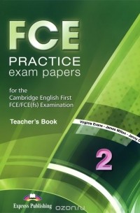  - FCE Practice Exam Papers 2: Teacher'book