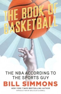 Bill Simmons - The Book of Basketball: The NBA According to The Sports Guy