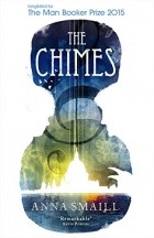 Anna Smaill - The Chimes