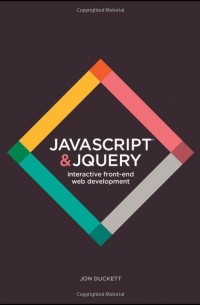 Jon Duckett - JavaScript and JQuery: Interactive Front-End Web Development