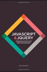 Jon Duckett - JavaScript and JQuery: Interactive Front-End Web Development