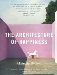 Ален де Боттон - The Architecture of Happiness