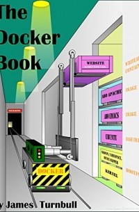 The Docker Book: Containerization is the new virtualization