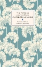 Elizabeth Jenkins - The Tortoise and the Hare