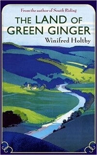 Winifred Holtby - The Land of Green Ginger