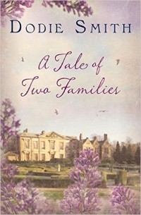 Dodie Smith - A Tale of Two Families