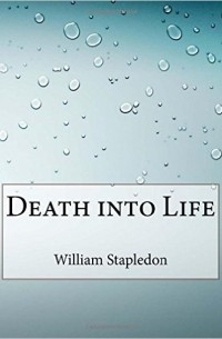 Olaf Stapledon - Death into Life