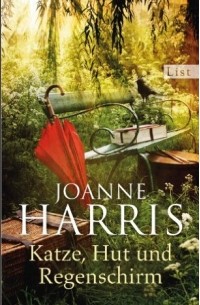 Joanne Harris - Katze, Hut und Regenschirm