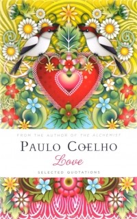 Пауло Коэльо - Love: Selected Quotations