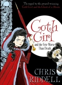 Chris Riddell - Goth Girl and the Fete Worse than Death