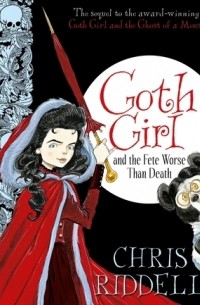 Chris Riddell - Goth Girl and the Fete Worse than Death