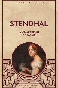 Stendhal - La Chartreuse de Parme