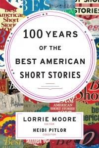  - 100 Years of the Best American Short Stories