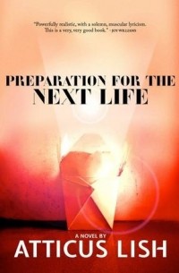 Atticus Lish - Preparation for the Next Life