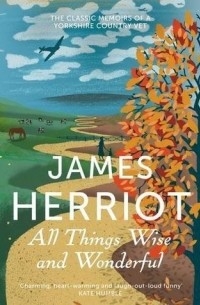 James Herriot - All Things Wise and Wonderful