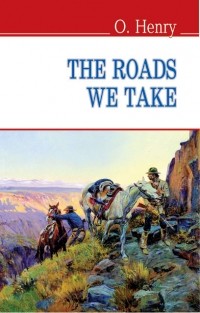 O. Henry - The roads we take