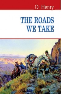 O. Henry - The roads we take