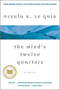 Ursula K. Le Guin - The Wind's Twelve Quarters (сборник)