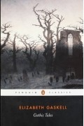 Elizabeth Gaskell - Gothic Tales (сборник)