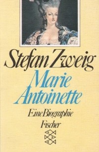 Стефан Цвейг - Marie Antoinette