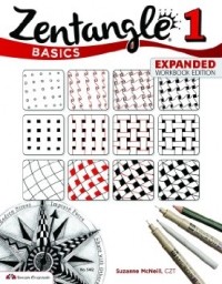 Сьюзан Макнейл - Zentangle Basics, Expanded Workbook Edition: A Creative Art Form Where All You Need is Paper, Pencil & Pen