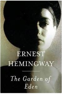Ernest Hemingway - The Garden of Eden