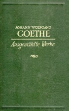 Johann Wolfgang Goethe - Ausgewählte Werke