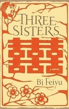 Bi Feiyu - Three Sisters