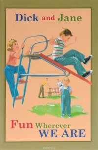 Dick and Jane: Fun Wherever We Are