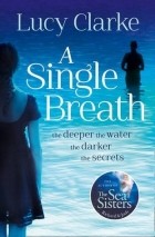 Lucy Clarke - A Single Breath