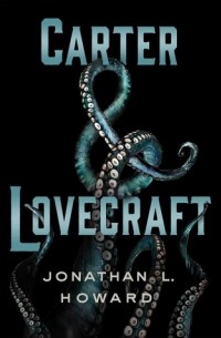 Jonathan L. Howard - Carter & Lovecraft