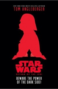 Tom Angleberger - Star Wars: Return of the Jedi Beware the Power of the Dark Side!