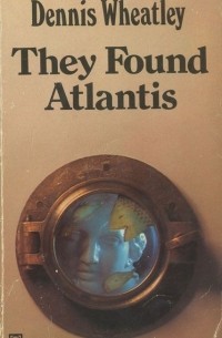 Деннис Уитли - They Found Atlantis
