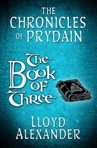 Lloyd Alexander - The Book of Three: The Chronicles of Prydain