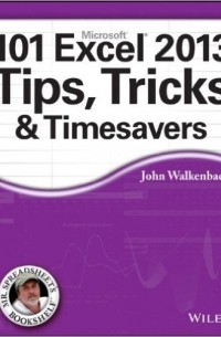 John Walkenbach - 101 Excel 2013 Tips, Tricks and Timesavers