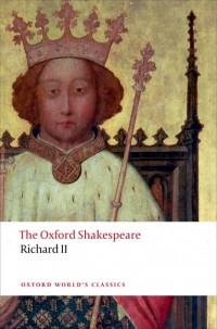 William Shakespeare - Richard II: The Oxford Shakespeare