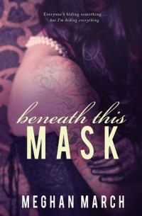Меган Марч - Beneath This Mask